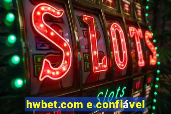 hwbet.com e confiável